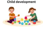 Child Development: Stages, Milestones, Theories & Modern Parenting Insights