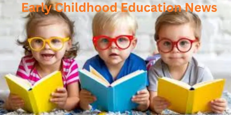 Early childhood education news