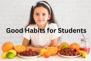 Good Habits for Students: Proven Daily Practices for Academic Success and Personal Growth