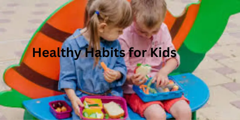 Healthy habits for kids betterment