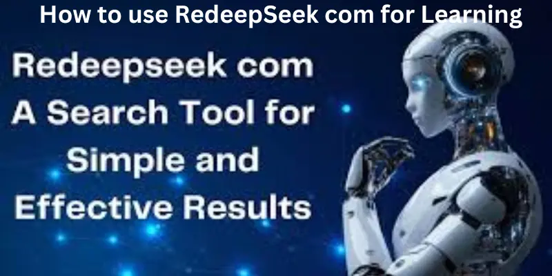 how to use redeepSeek com for learning all