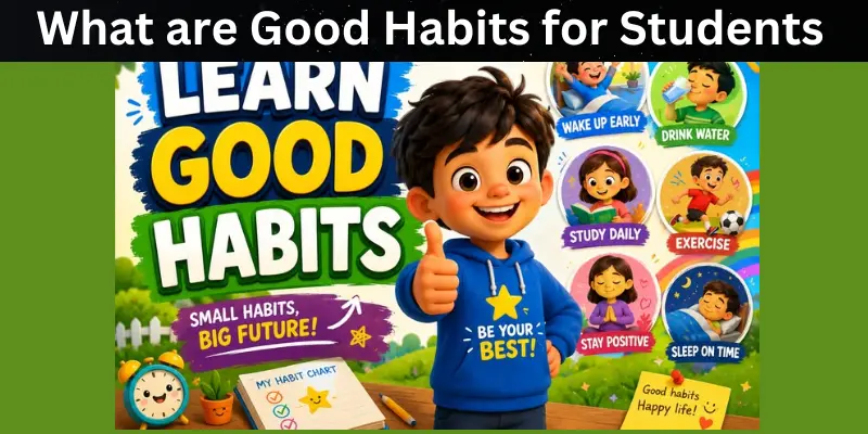 What are good habits for students learn good habits
