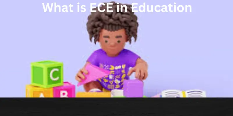 what is ece in education What is ECE in education