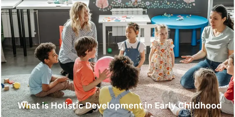 What is holistic development in early childhood